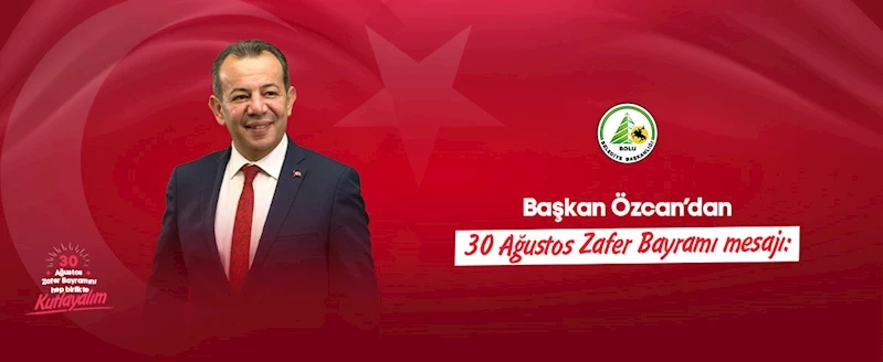 Başkan Özcan’dan 30 Ağustos Zafer Bayramı mesajı: